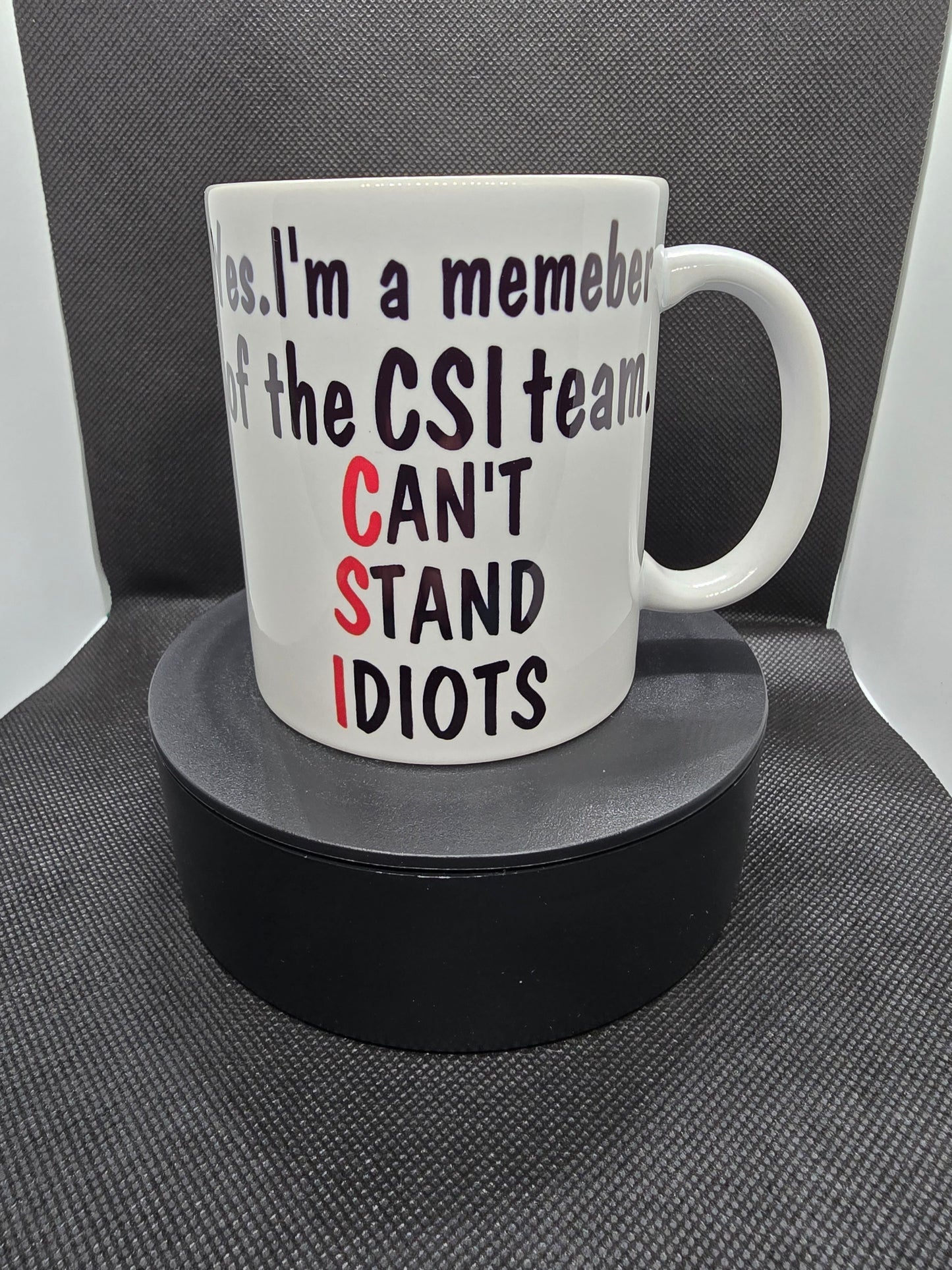 Cant Stand Idiots CSI Funny 11oz Mug