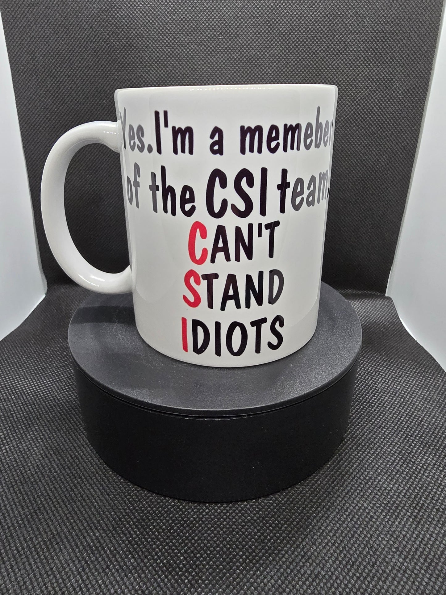 Cant Stand Idiots CSI Funny 11oz Mug