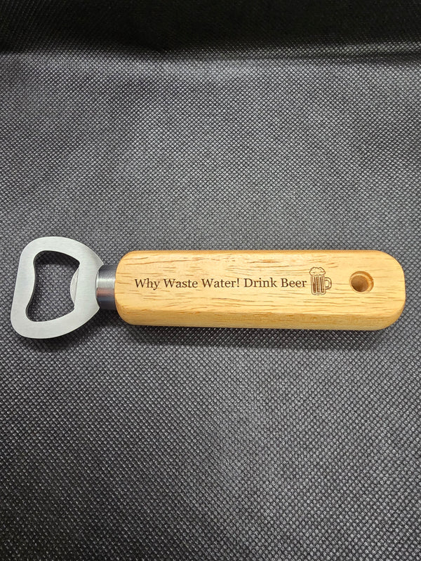 Engraved Bottle Opener (Why Waste Water! Drink Beer)