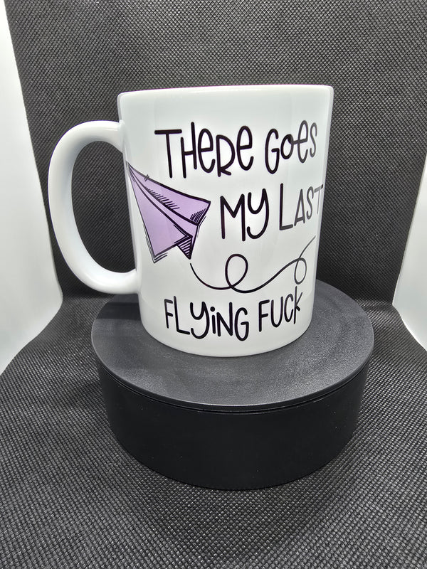 There Goes My Last Flying Fuck 11oz Mug
