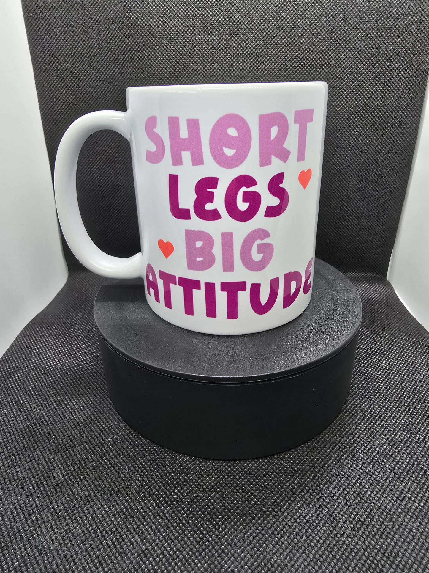 Short Legs Big Attitude 11oz Mug