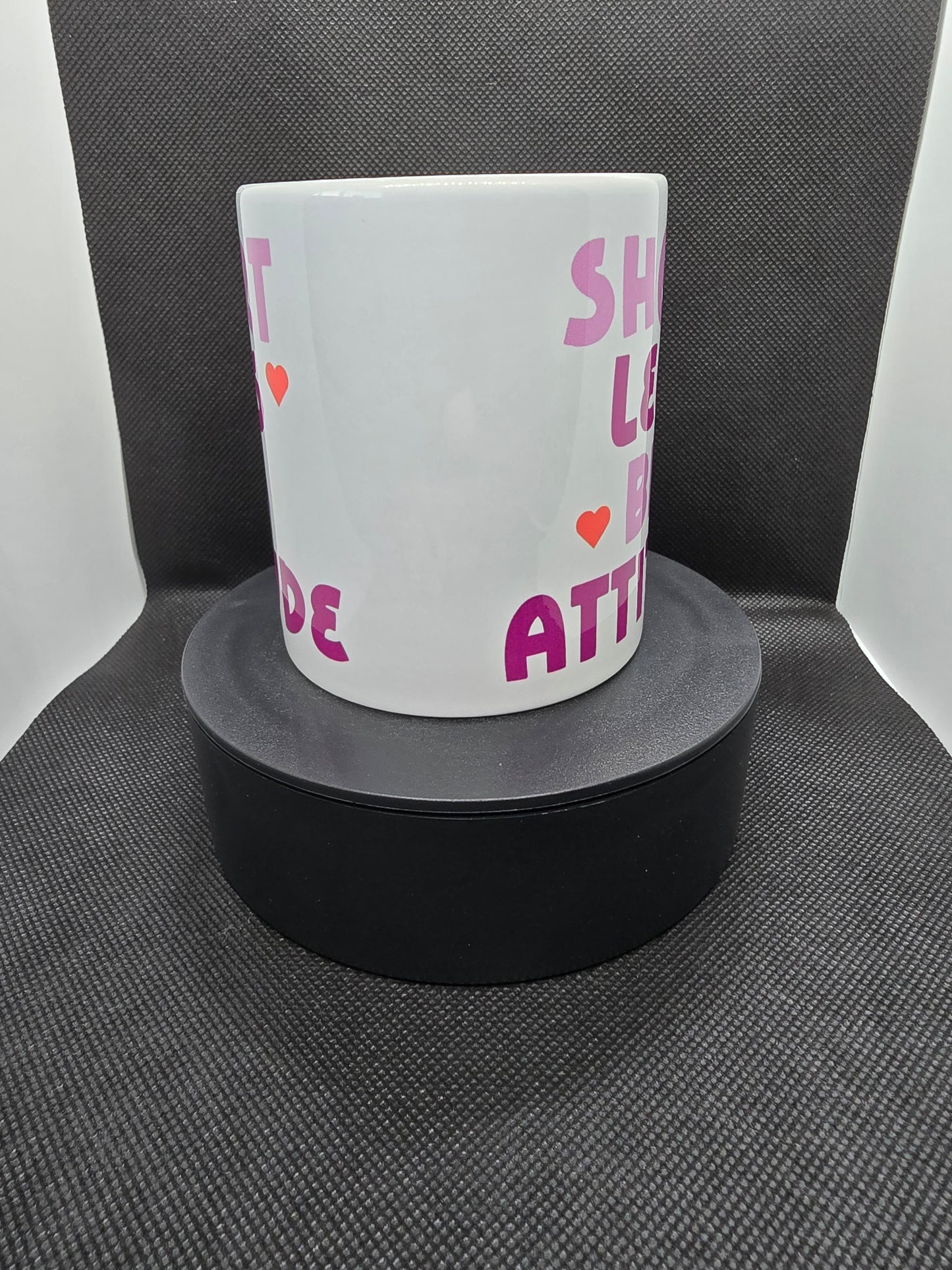 Short Legs Big Attitude 11oz Mug